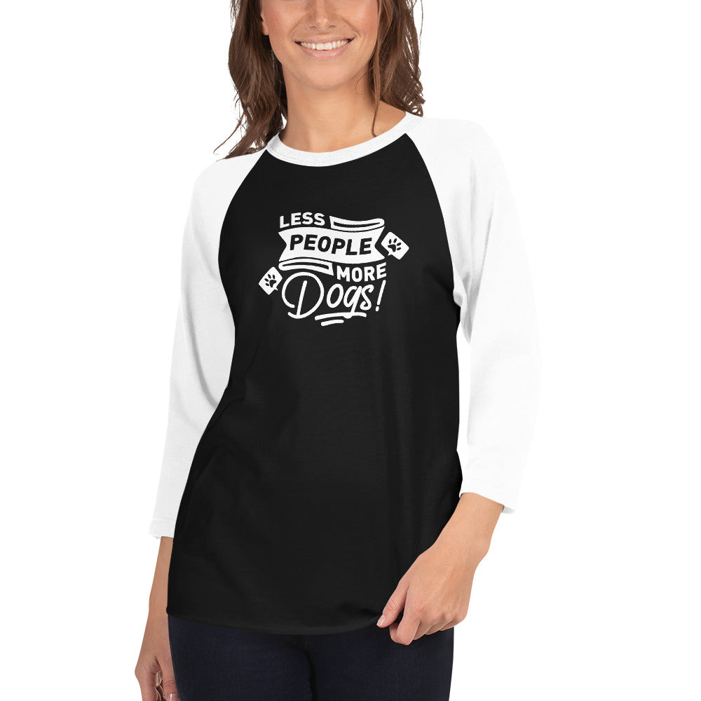 Less People More Dogs 3/4 Sleeve Raglan Shirt .