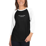 Tell Your Dog I Said Hi 3/4 Sleeve Raglan Shirt .