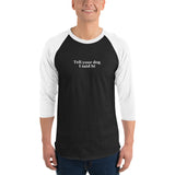 Tell Your Dog I Said Hi 3/4 Sleeve Raglan Shirt .