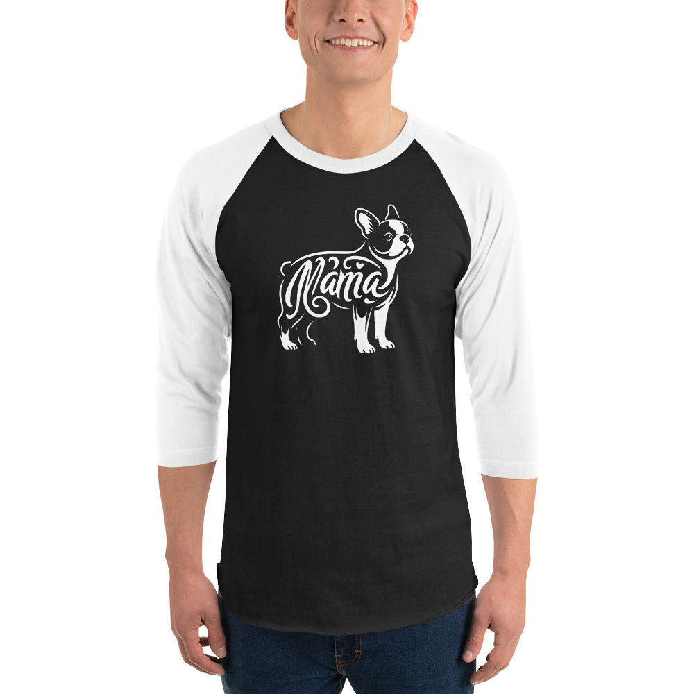 Boston Terrier Mama 3/4 Sleeve Raglan Shirt .
