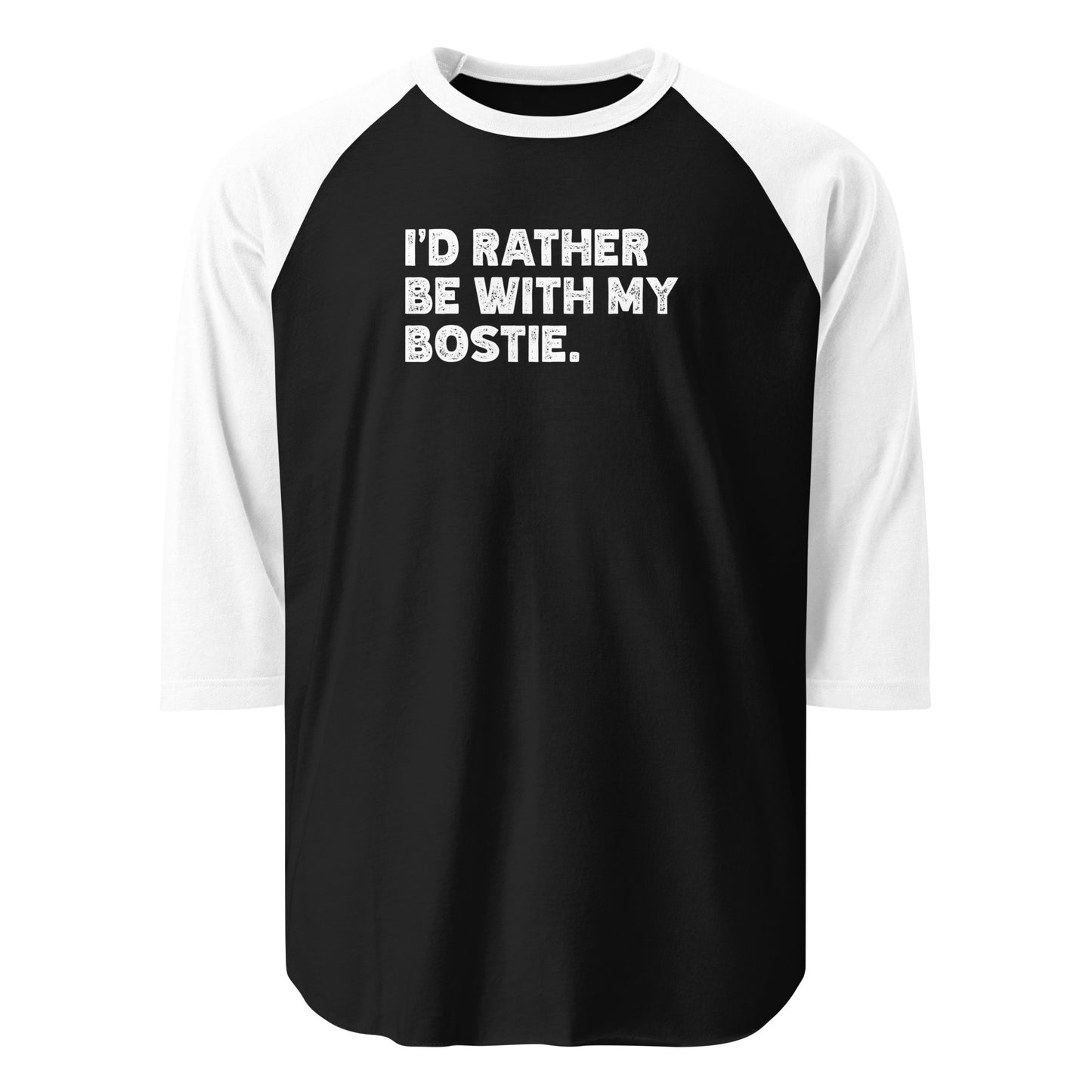 I'd Rather Be With My Bostie 3/4 Sleeve Raglan Shirt . Black White