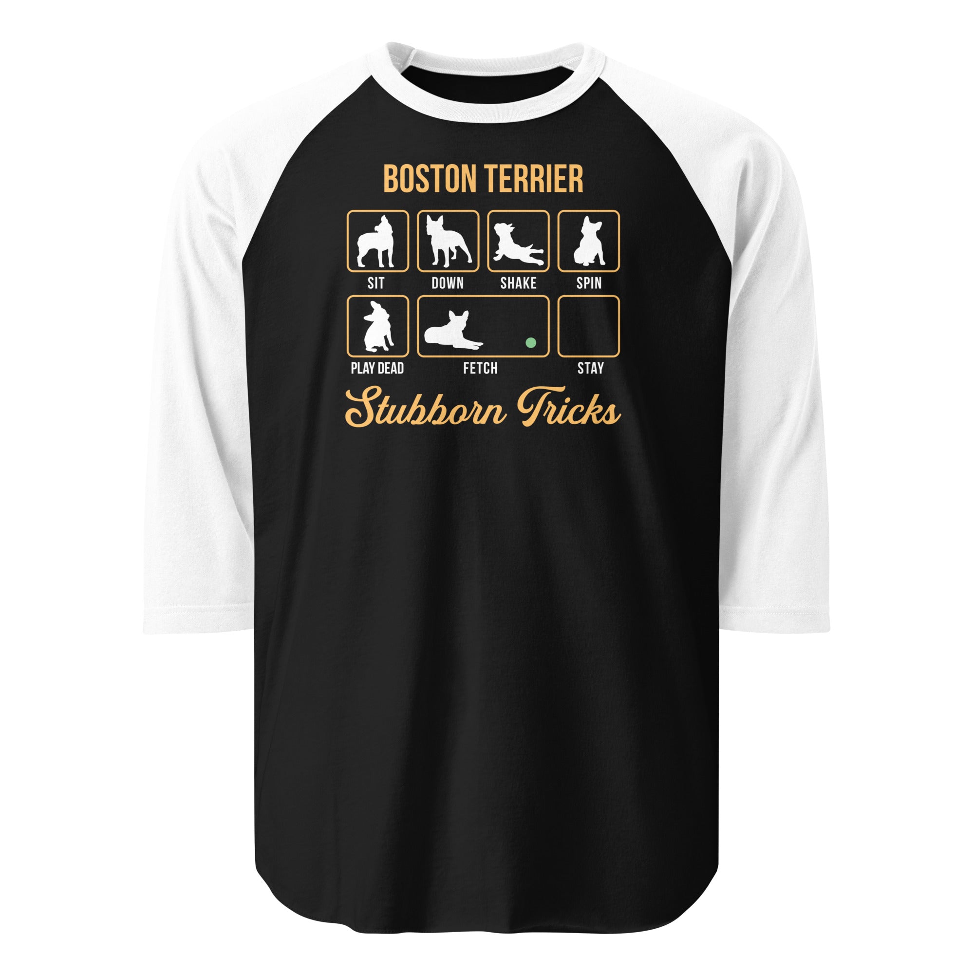 Boston Terrier Dog Stubborn Tricks 3/4 Sleeve Raglan Shirt . Black White