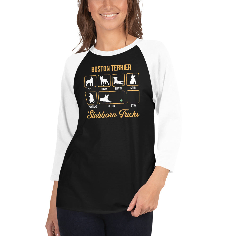 Boston Terrier Dog Stubborn Tricks 3/4 Sleeve Raglan Shirt .