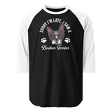 Sorry I'm Late I Saw A Boston Terrier 3/4 Sleeve Raglan Shirt . Black White