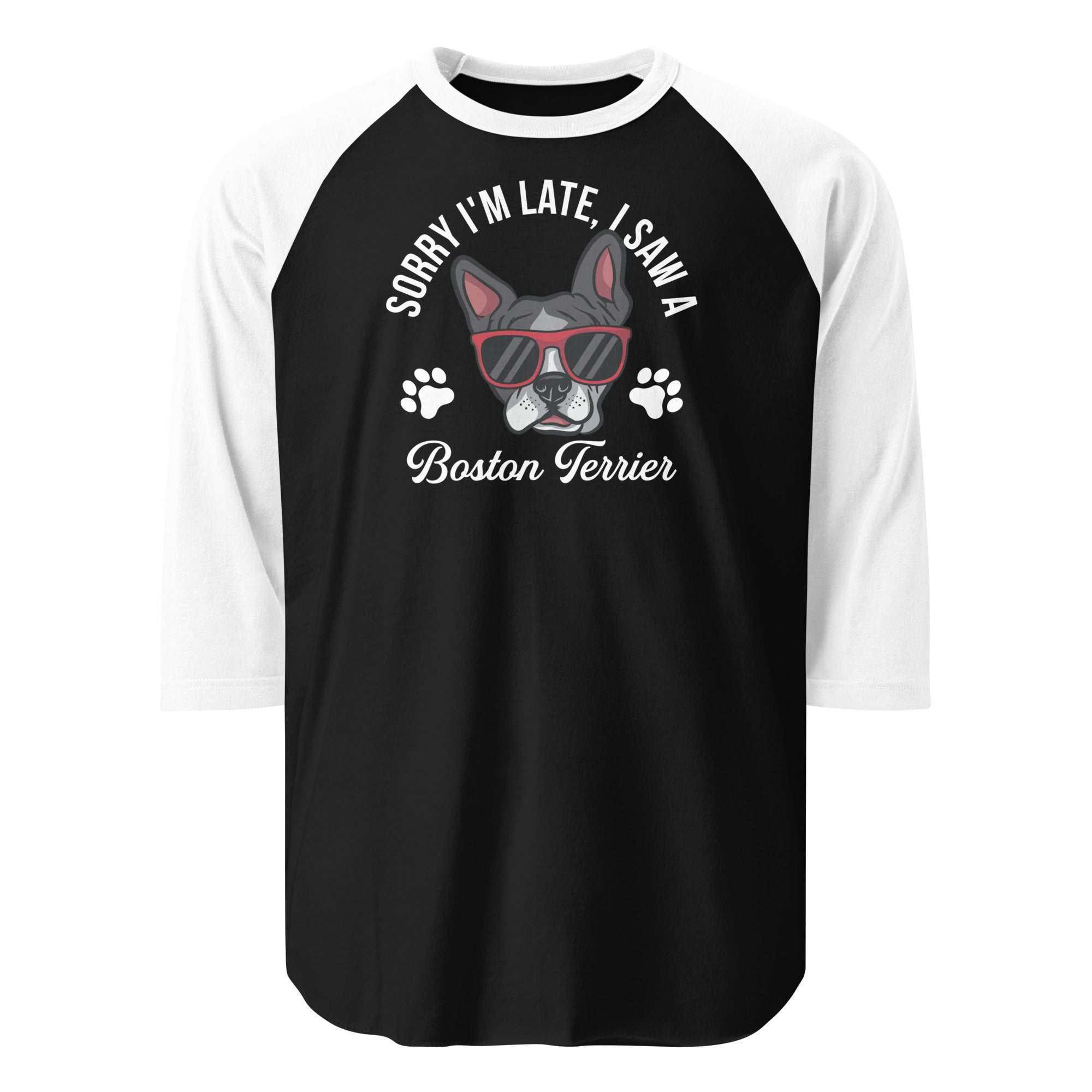 Sorry I'm Late I Saw A Boston Terrier 3/4 Sleeve Raglan Shirt . Black White