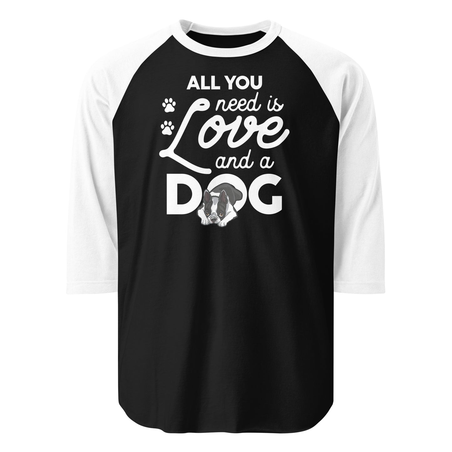 All You Need Is Love And A Dog 3/4 Sleeve Raglan Shirt . Black White