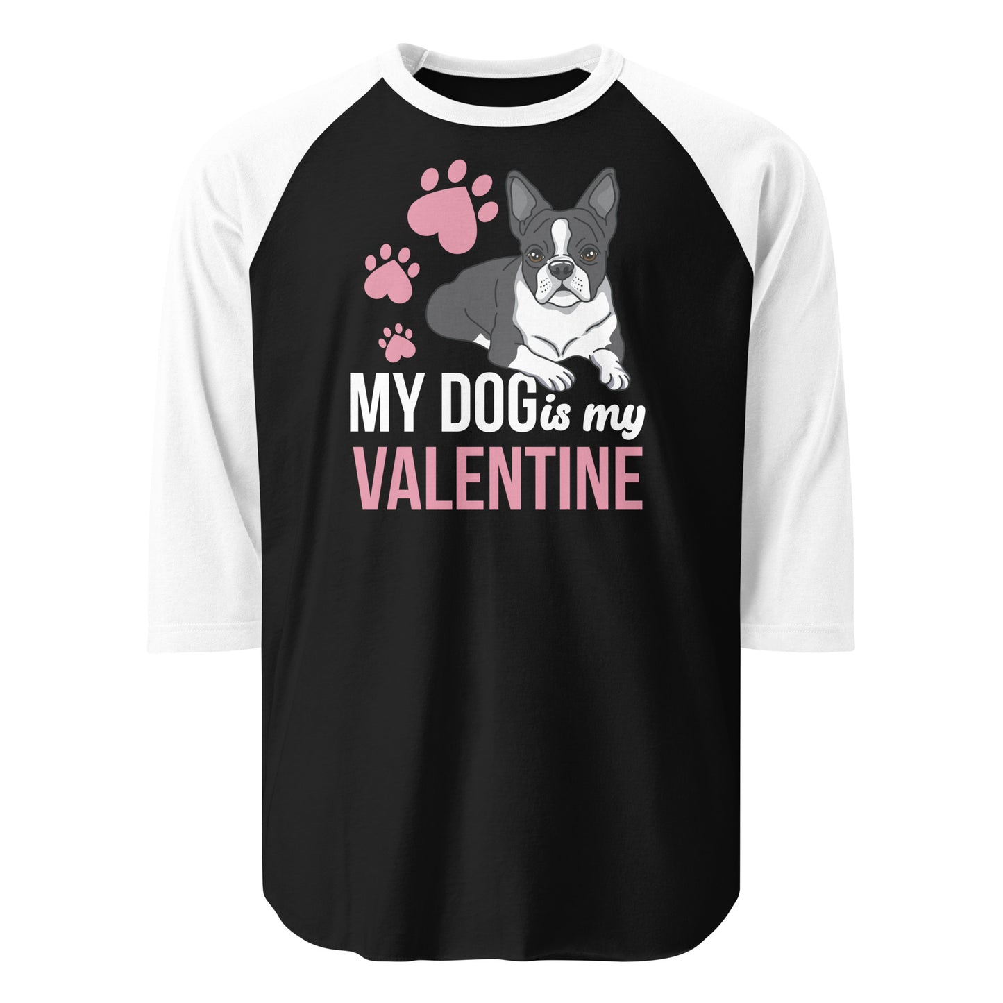 My Dog Is My Valentine 3/4 Sleeve Raglan Shirt . Black White