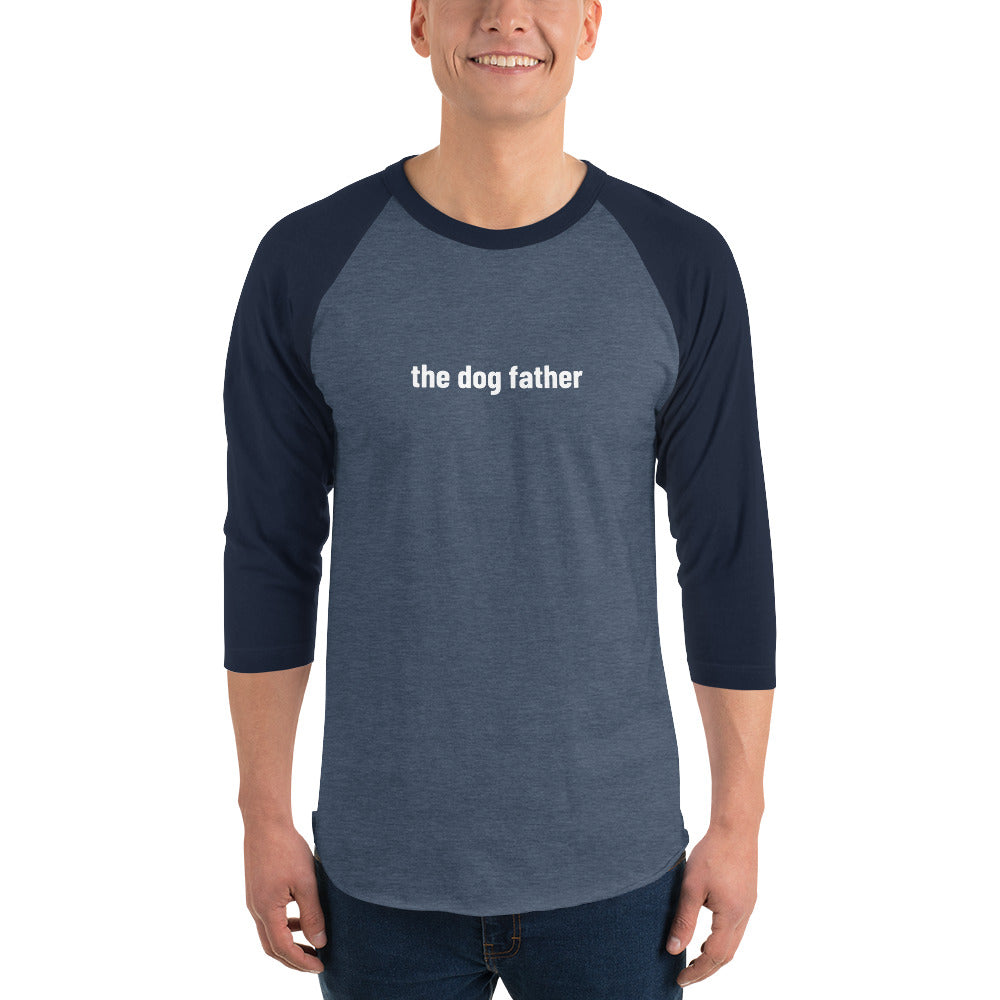 The Dog Father 3/4 Sleeve Raglan Shirt .