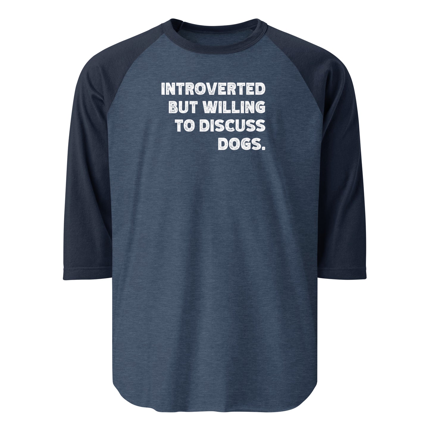 Introverted But Willing To Discuss Dogs 3/4 Sleeve Raglan Shirt . Heather Denim Navy
