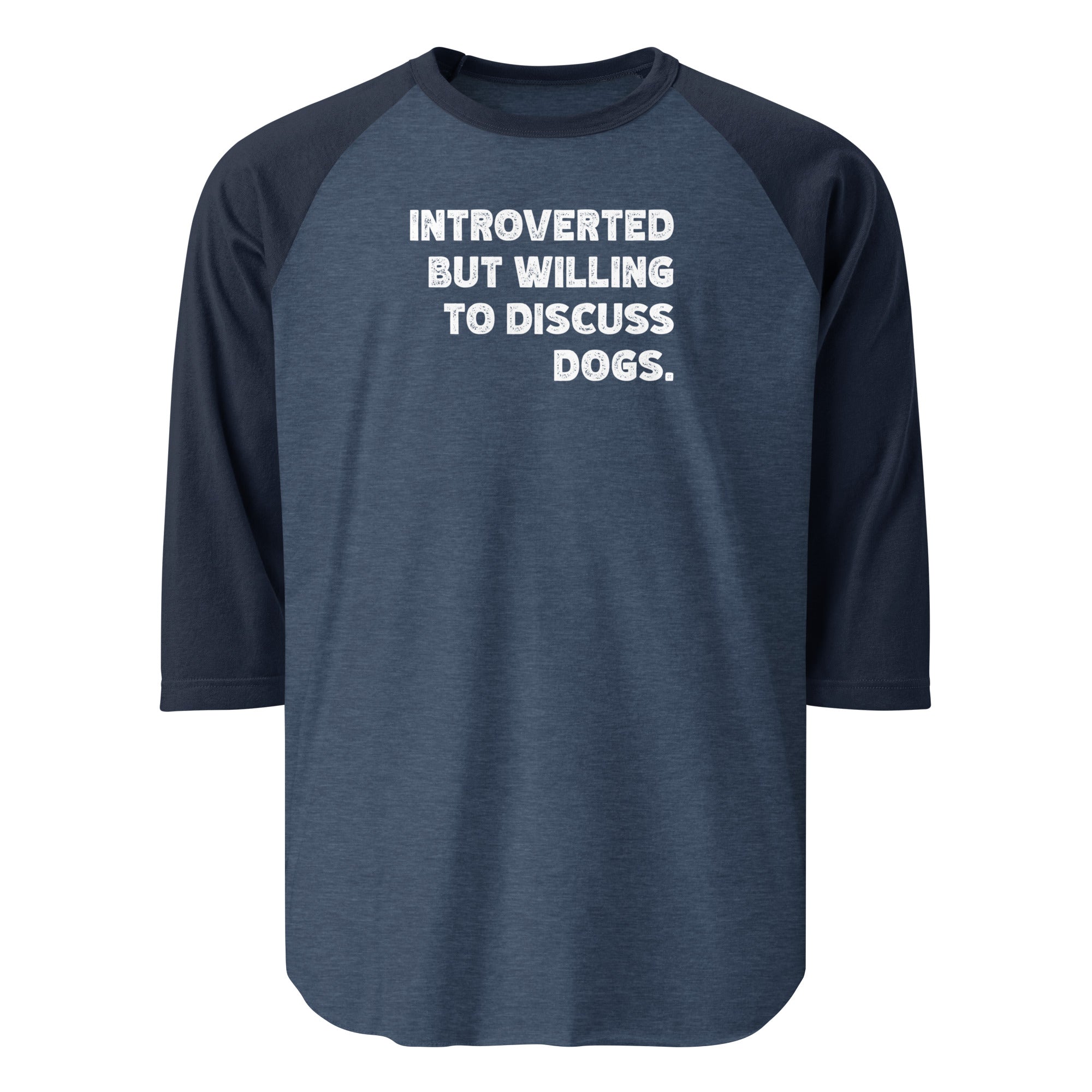 Introverted But Willing To Discuss Dogs 3/4 Sleeve Raglan Shirt . Heather Denim Navy