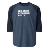 I'd Rather Be With My Bostie 3/4 Sleeve Raglan Shirt . Heather Denim Navy