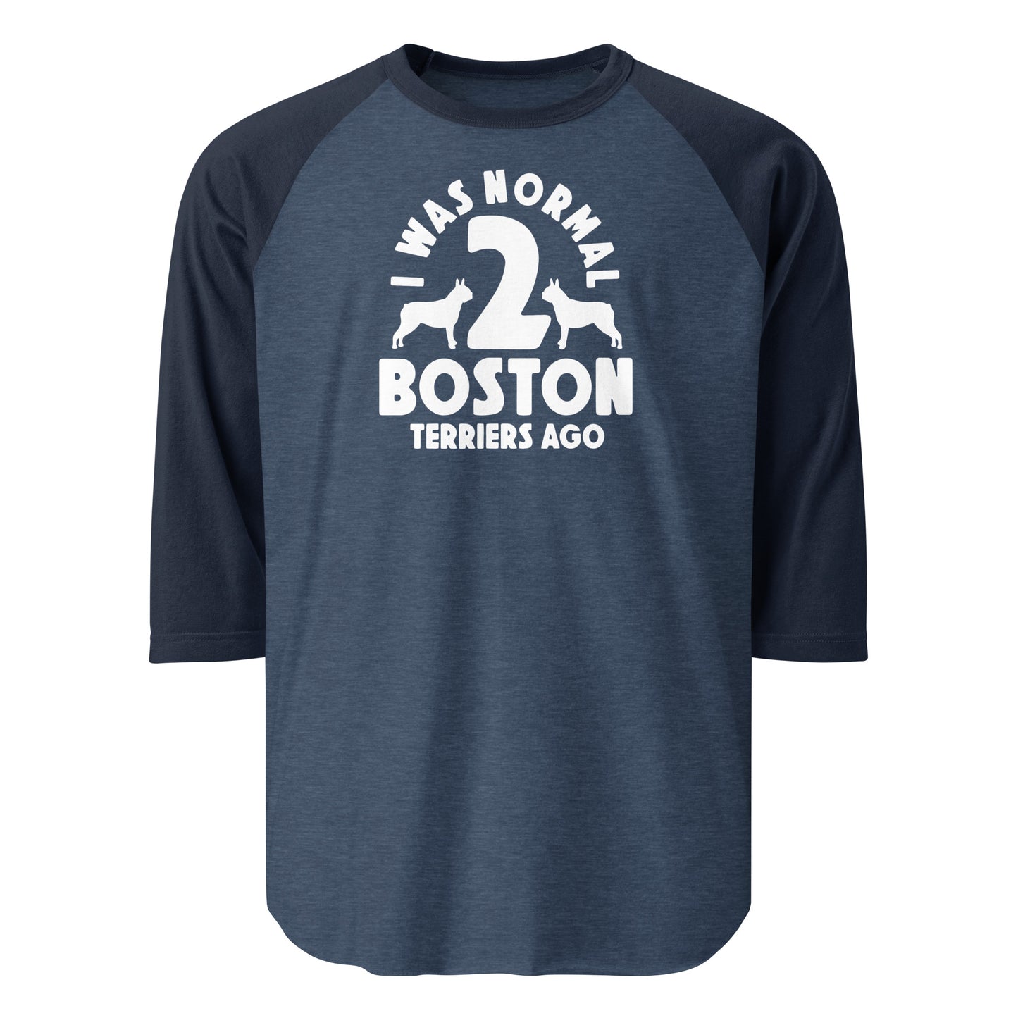 I Was Normal 2 Boston Terriers Ago 3/4 Sleeve Raglan Shirt . Heather Denim Navy