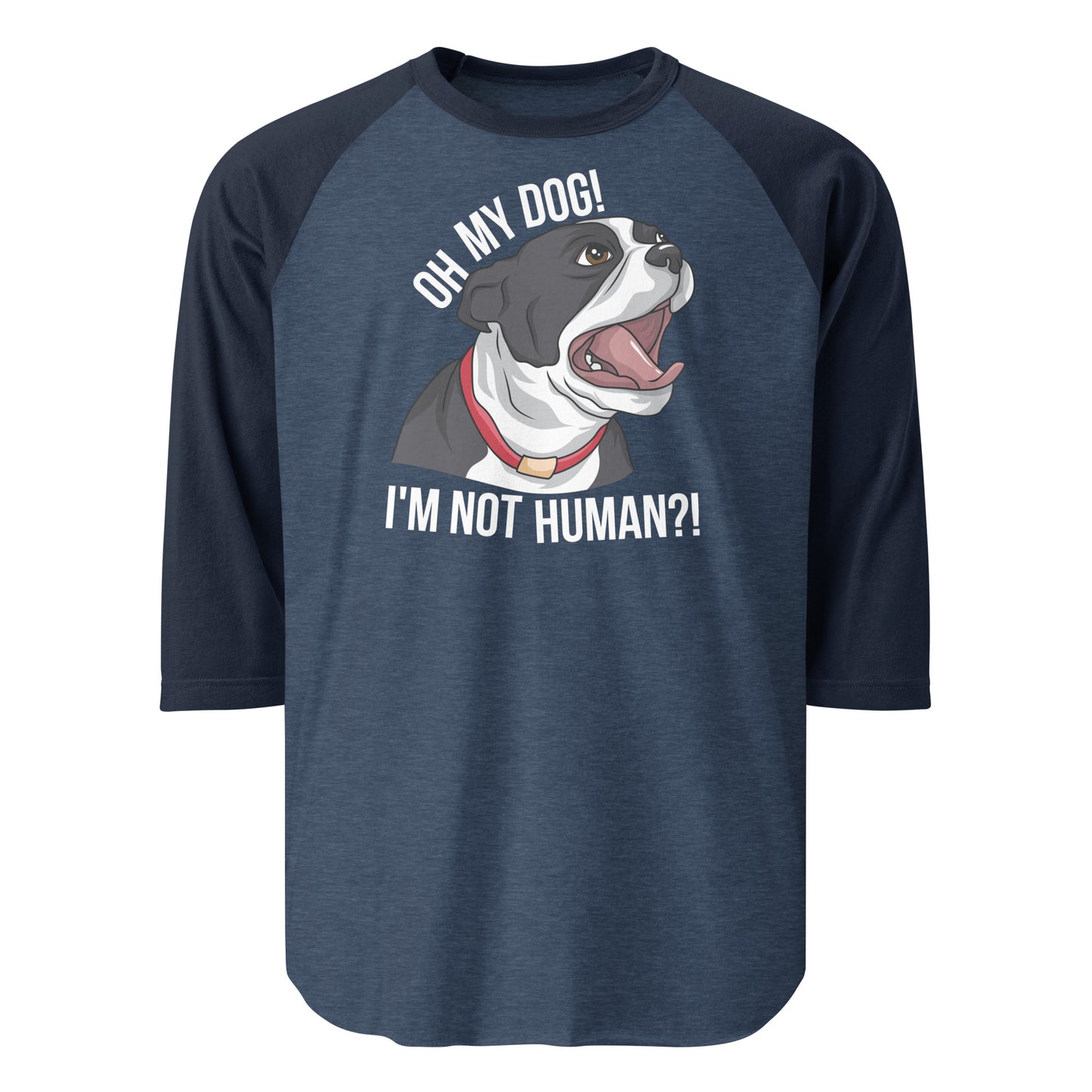 Oh My Dog I'm Not Human 3/4 Sleeve Raglan Shirt . Heather Denim Navy