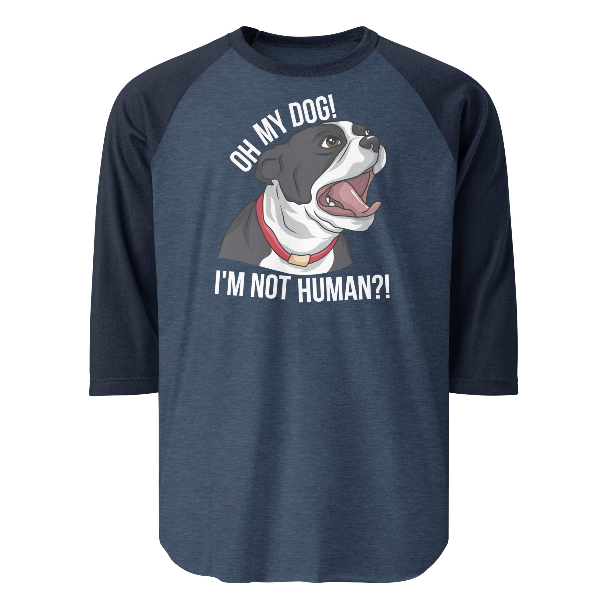 Oh My Dog I'm Not Human 3/4 Sleeve Raglan Shirt . Heather Denim Navy