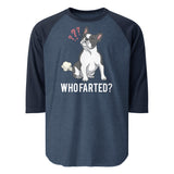 Who Farted Boston Terrier Dog 3/4 Sleeve Raglan Shirt . Heather Denim Navy