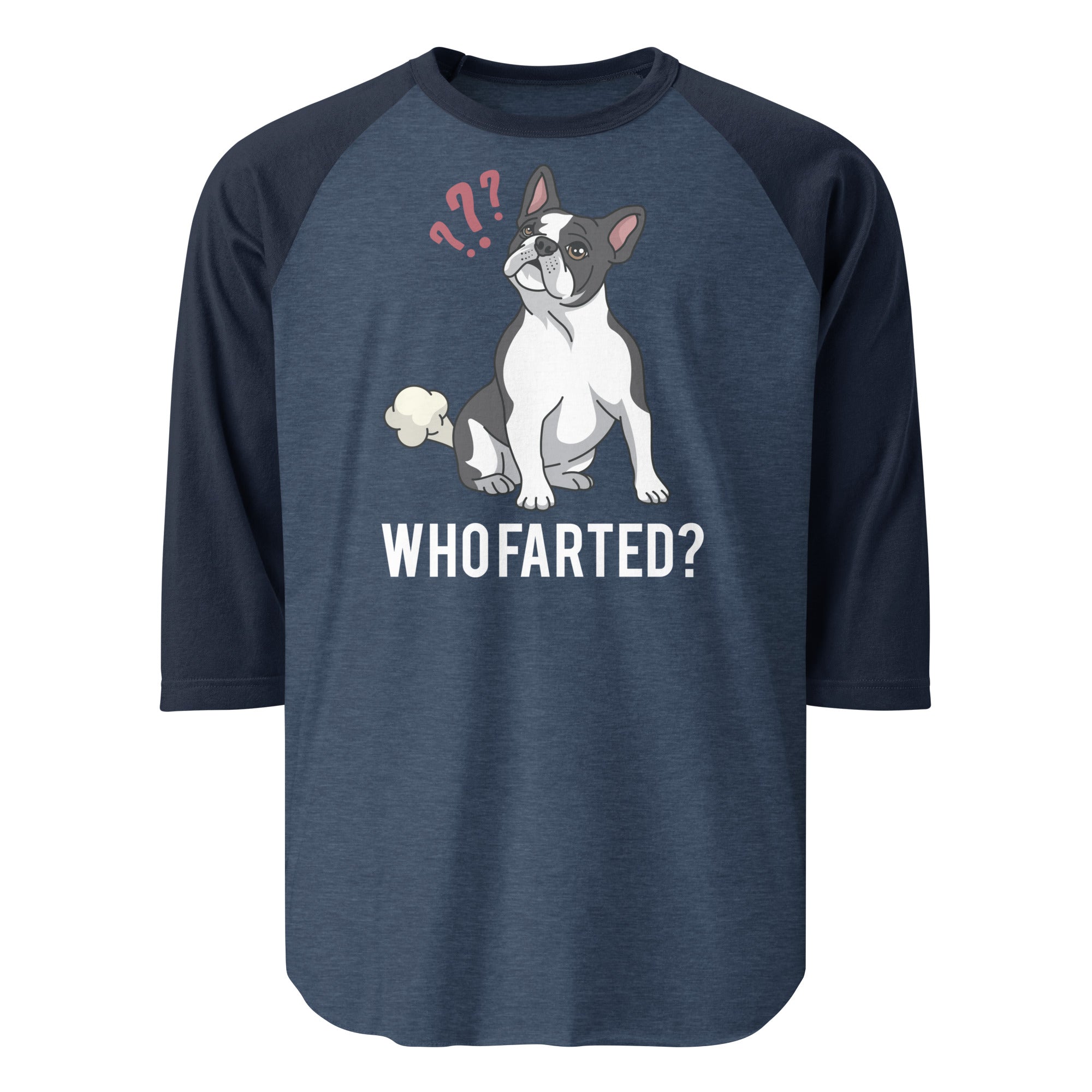 Who Farted Boston Terrier Dog 3/4 Sleeve Raglan Shirt . Heather Denim Navy