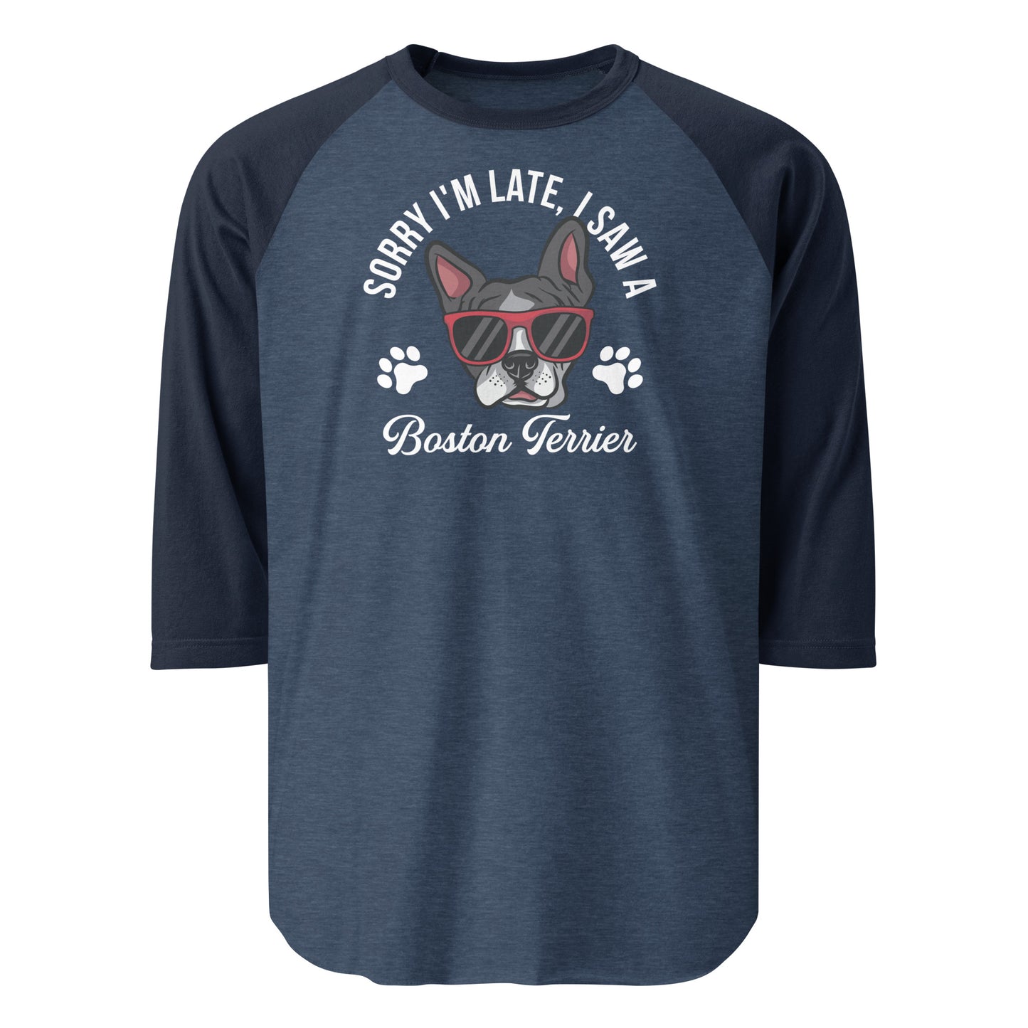 Sorry I'm Late I Saw A Boston Terrier 3/4 Sleeve Raglan Shirt . Heather Denim Navy