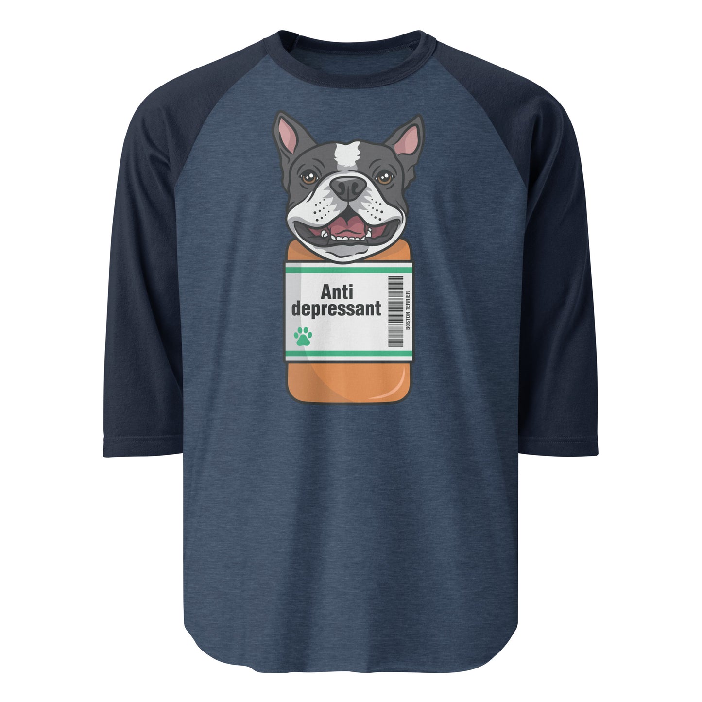 Anti Depressant Boston Terrier Dog 3/4 Sleeve Raglan Shirt . Heather Denim Navy