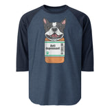 Anti Depressant Boston Terrier Dog 3/4 Sleeve Raglan Shirt . Heather Denim Navy
