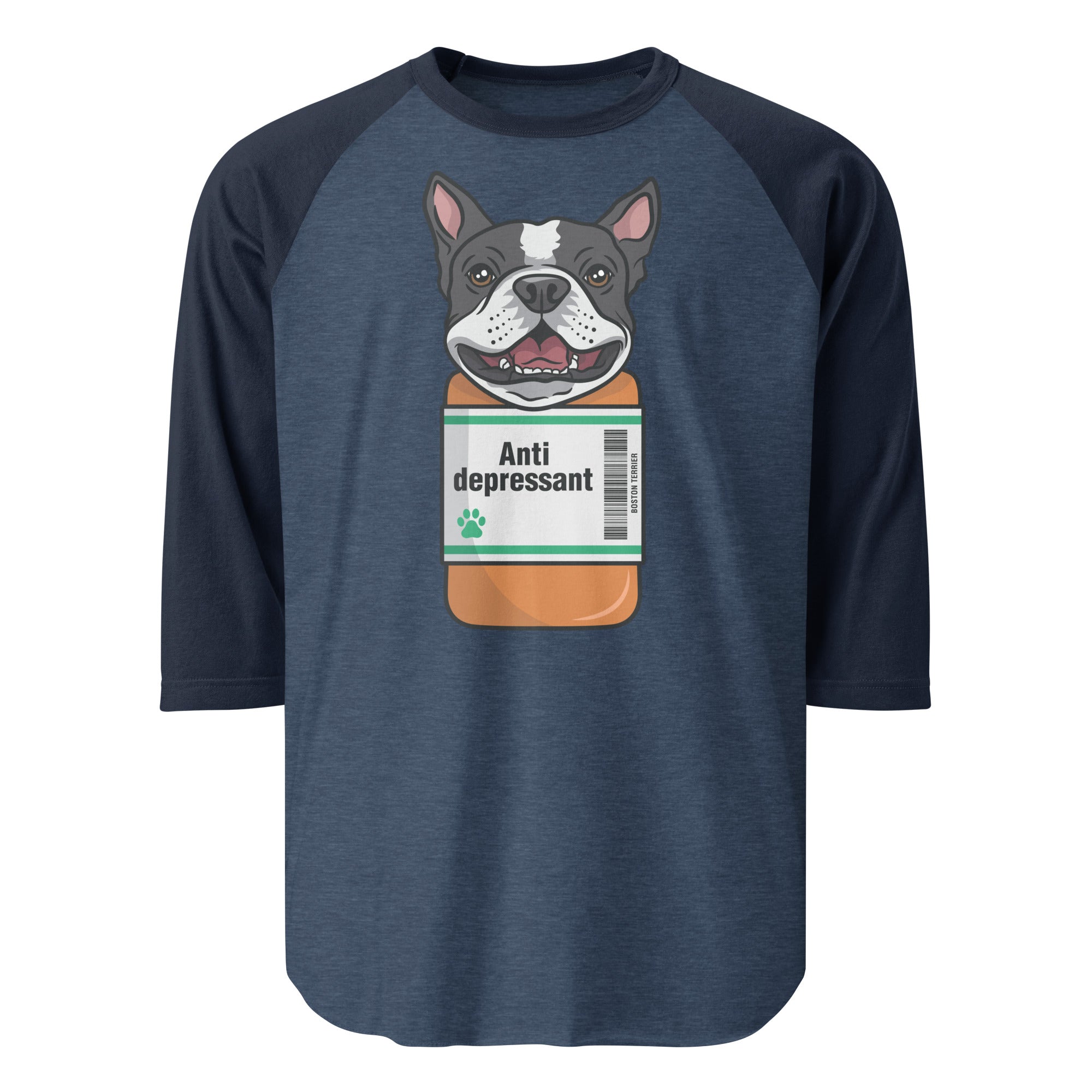 Anti Depressant Boston Terrier Dog 3/4 Sleeve Raglan Shirt . Heather Denim Navy