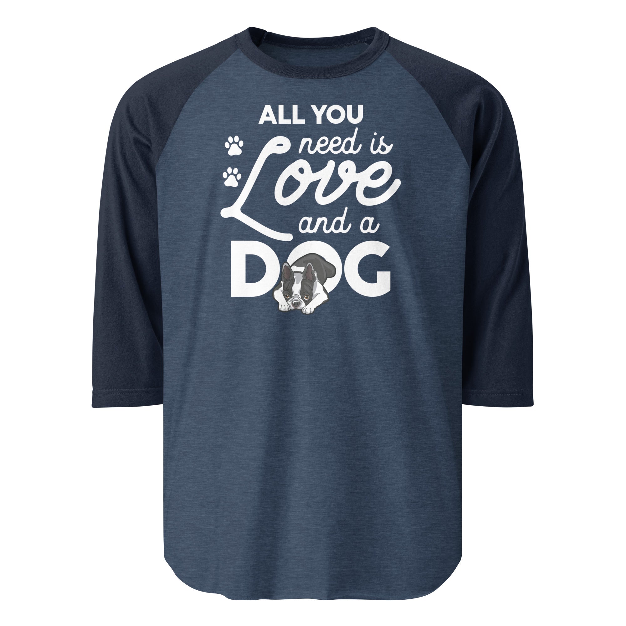 All You Need Is Love And A Dog 3/4 Sleeve Raglan Shirt . Heather Denim Navy