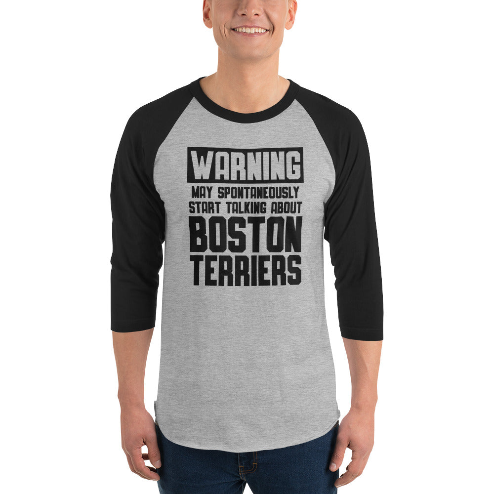 Warning May Spontaneously Start Talking About Boston Terriers 3/4 Sleeve Raglan Shirt .