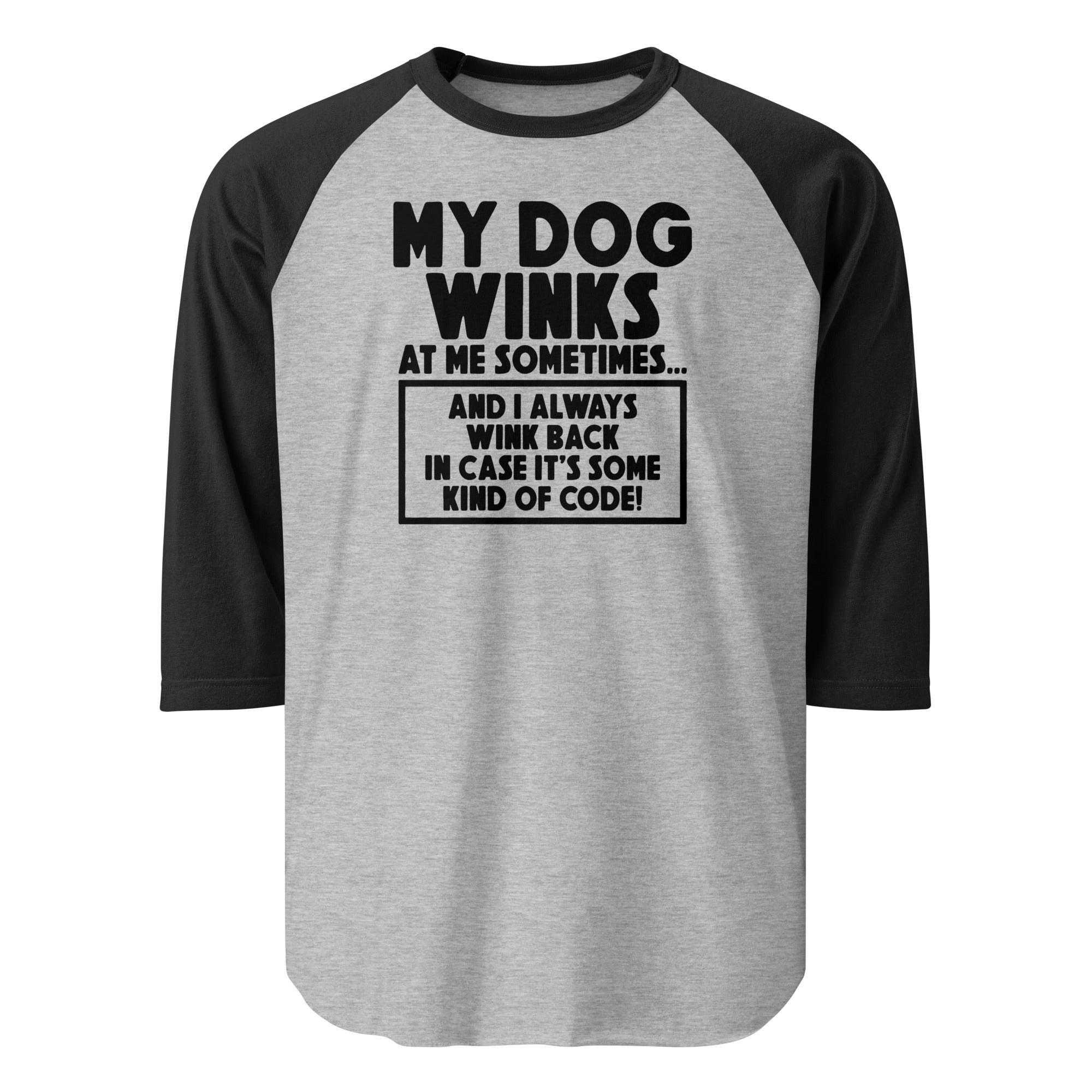 My Dog Winks At Me Sometimes And I Always Wink Back 3/4 Sleeve Raglan Shirt . Heather Grey Black