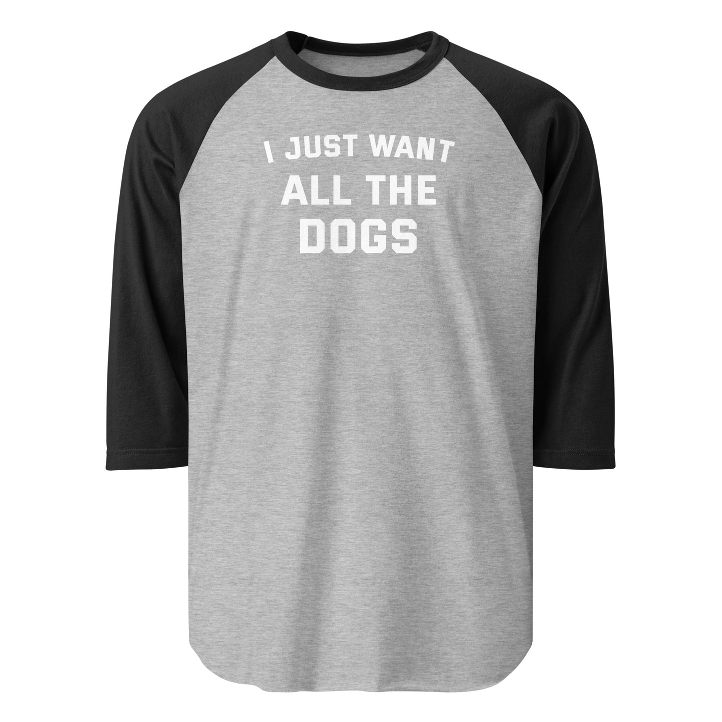 I Just Want All The Dogs 3/4 Sleeve Raglan Shirt . Heather Grey Black