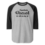 Pawsitively Obsessed With My Dog 3/4 Sleeve Raglan Shirt . Heather Grey Black