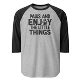 Paws And Enjoy The Little Things 3/4 Sleeve Raglan Shirt . Heather Grey Black