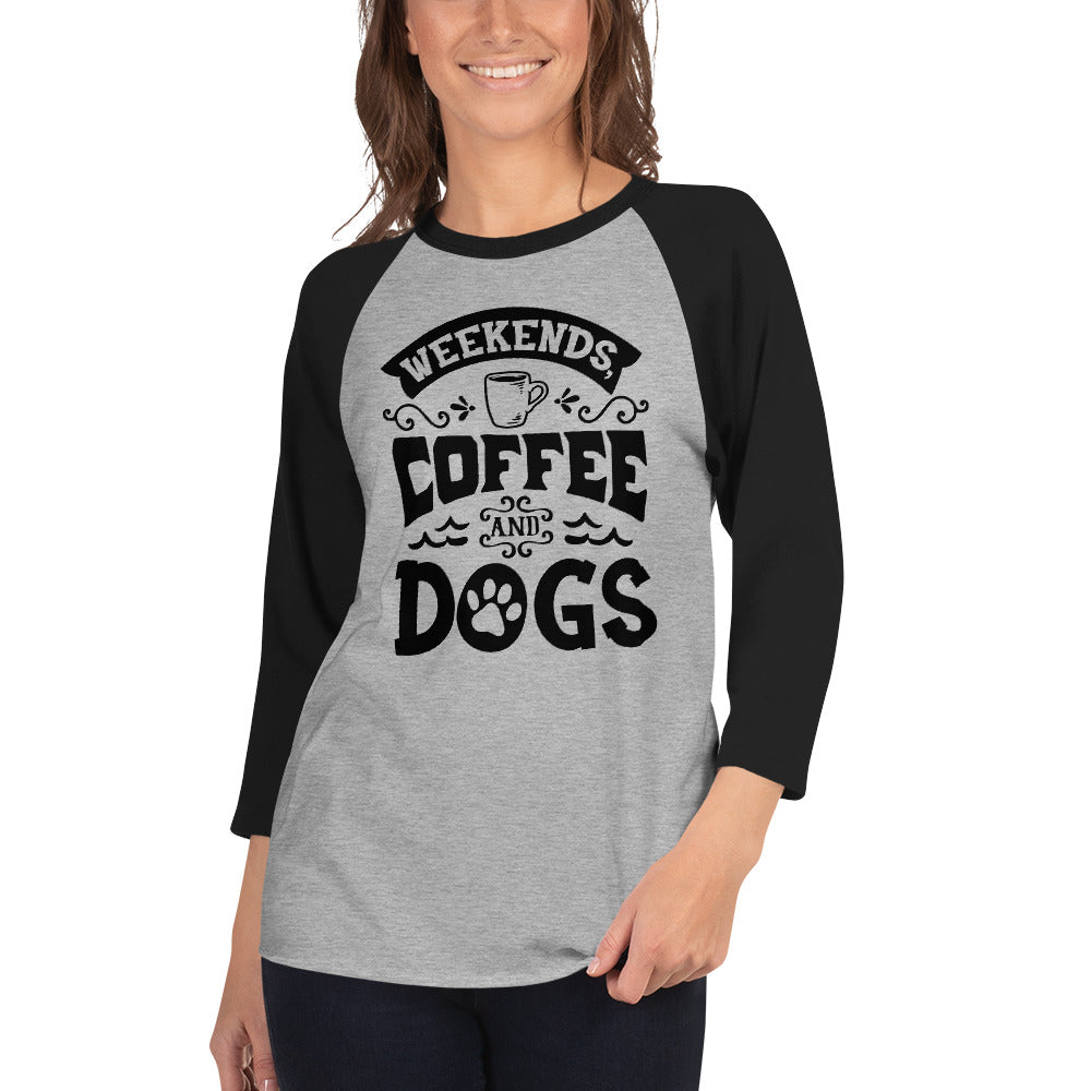 Weekends Coffee And Dogs 3/4 Sleeve Raglan Shirt .