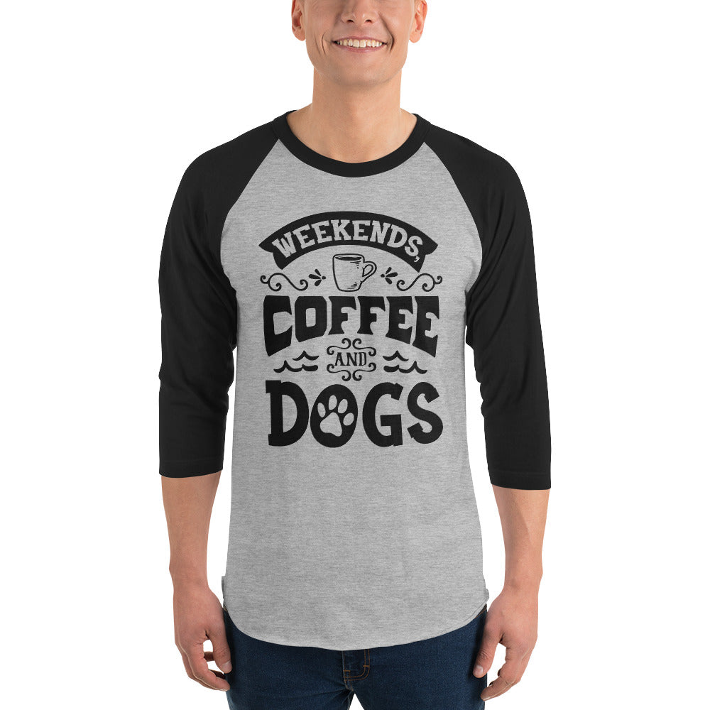 Weekends Coffee And Dogs 3/4 Sleeve Raglan Shirt .