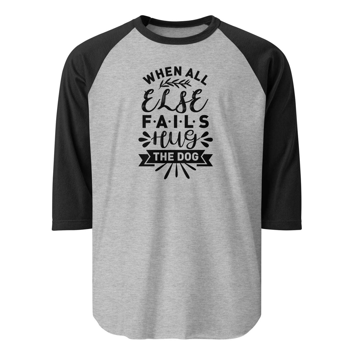 When All Else Fails Hug The Dog 3/4 Sleeve Raglan Shirt . Heather Grey Black