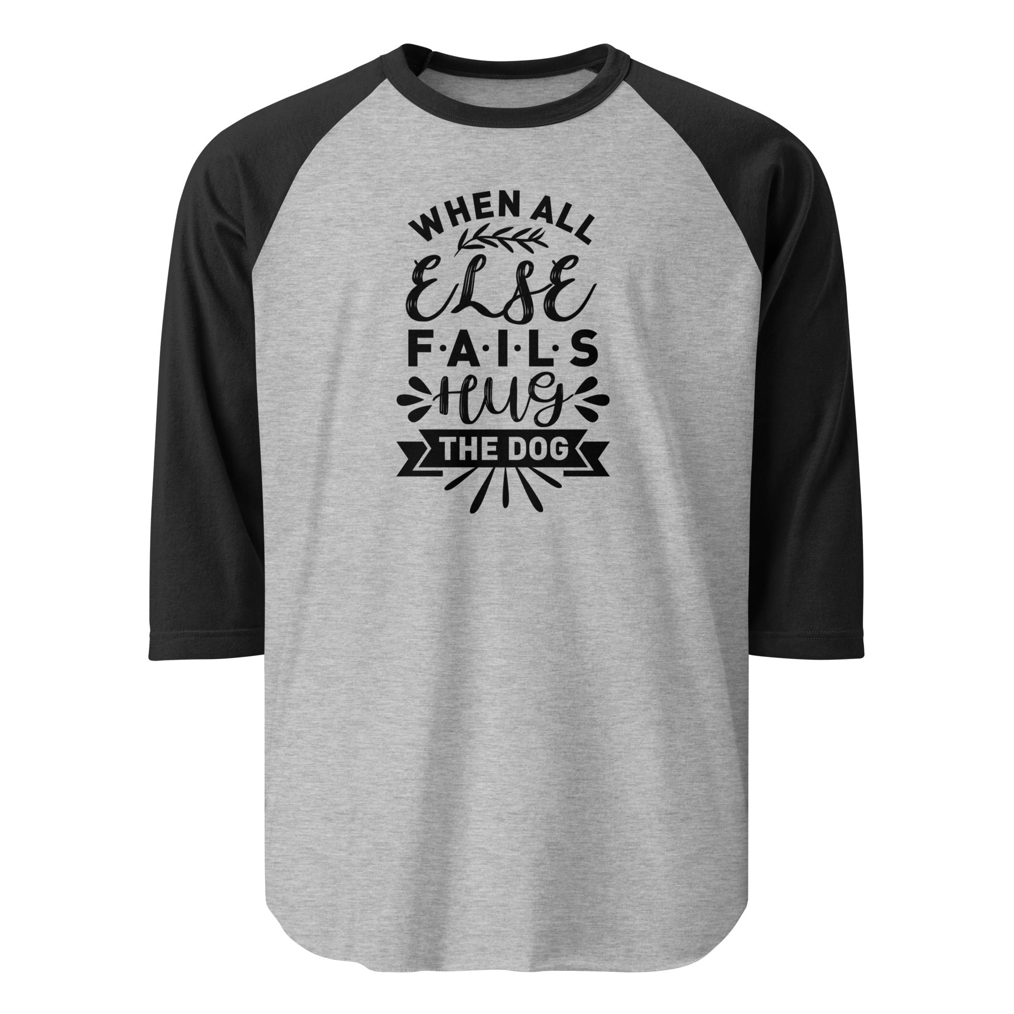 When All Else Fails Hug The Dog 3/4 Sleeve Raglan Shirt . Heather Grey Black