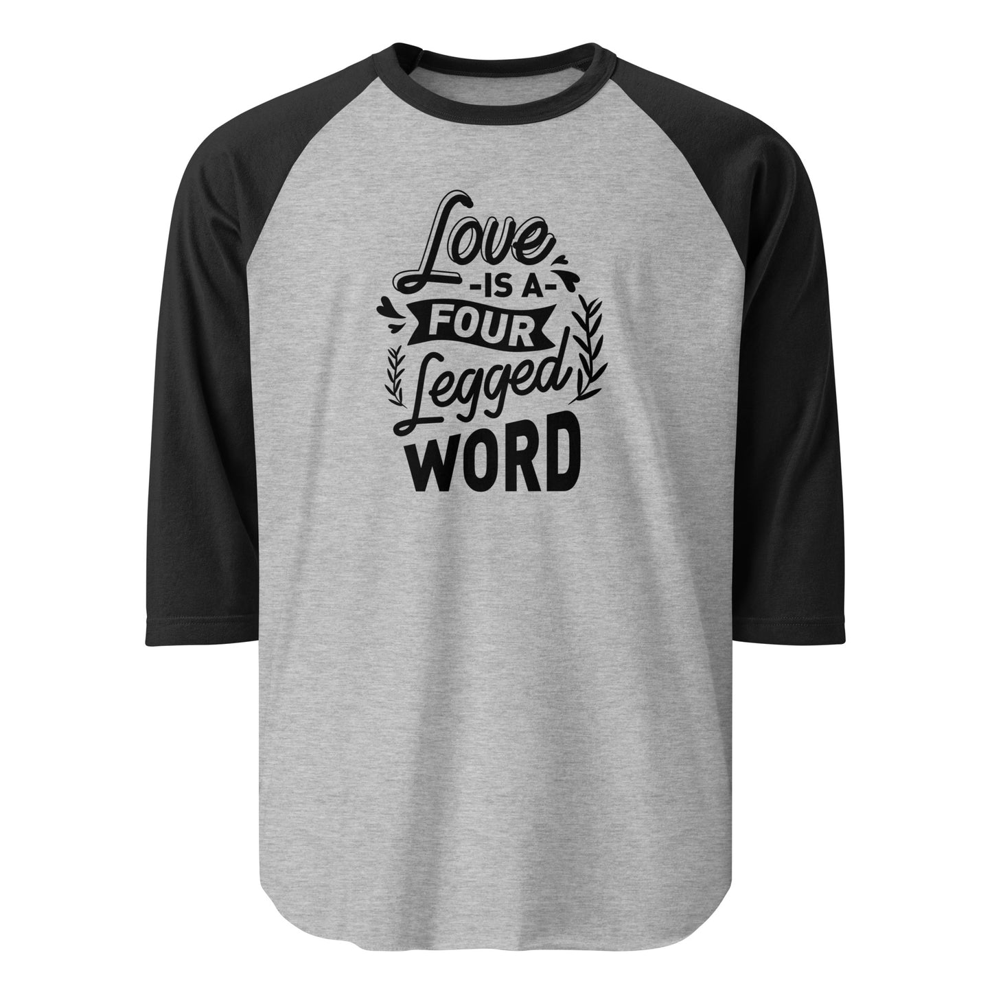 Love Is A Four Legged Word 3/4 Sleeve Raglan Shirt . Heather Grey Black