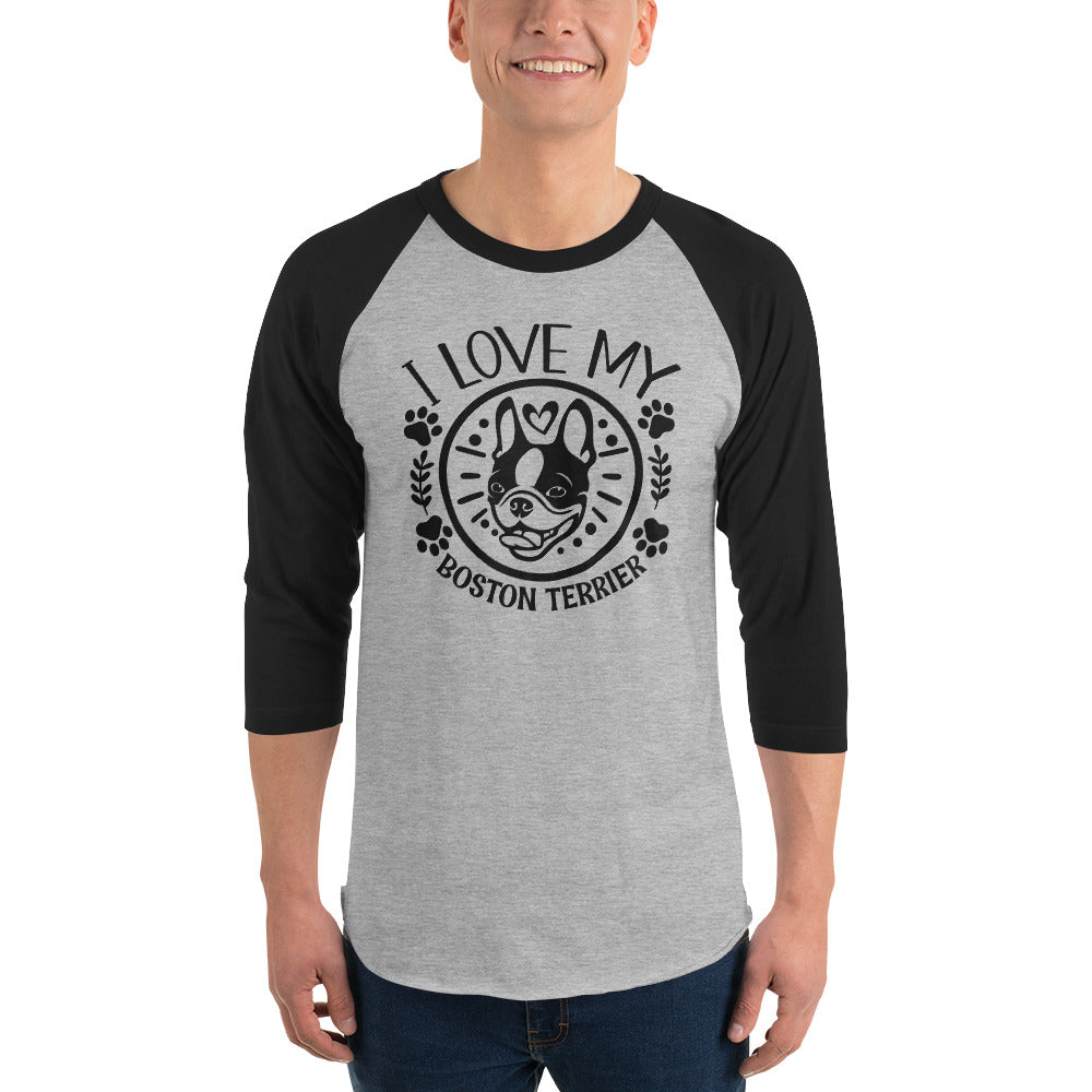I Love My Boston Terrier 3/4 Sleeve Raglan Shirt .