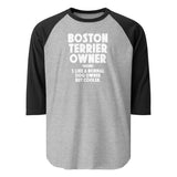 Boston Terrier Owner Like A Normal Dog Owner But Cooler 3/4 Sleeve Raglan Shirt . Heather Grey Black