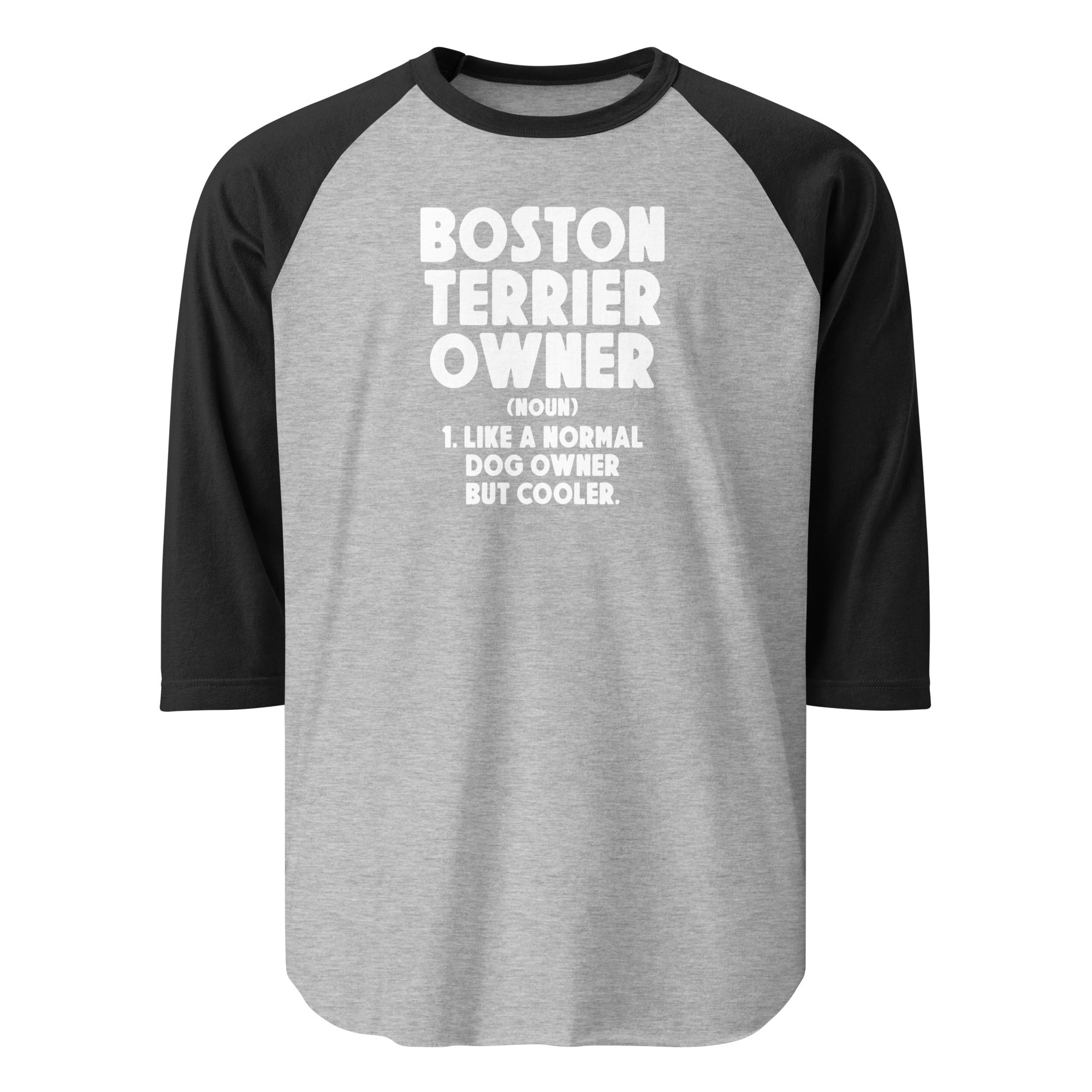 Boston Terrier Owner Like A Normal Dog Owner But Cooler 3/4 Sleeve Raglan Shirt . Heather Grey Black