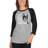 Sorry I Can't I Have Plans With My Boston 3/4 Sleeve Raglan Shirt .