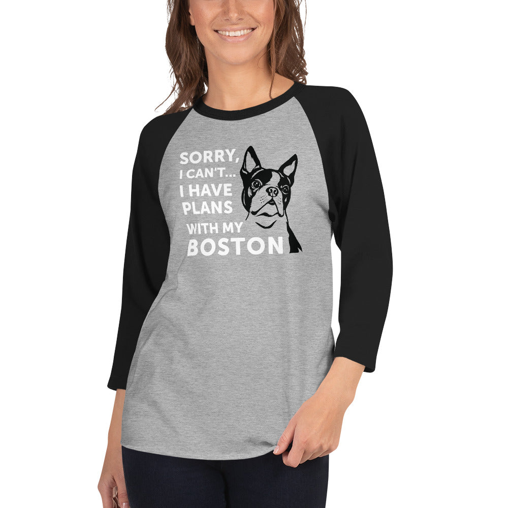 Sorry I Can't I Have Plans With My Boston 3/4 Sleeve Raglan Shirt .