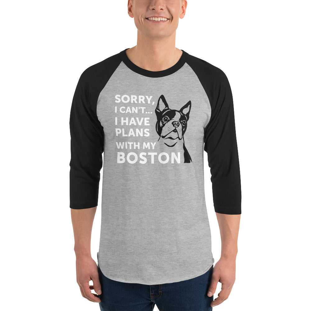 Sorry I Can't I Have Plans With My Boston 3/4 Sleeve Raglan Shirt .