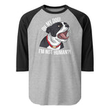 Oh My Dog I'm Not Human 3/4 Sleeve Raglan Shirt . Heather Grey Black