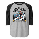 Shred Til You're Dead (Tired) Boston Terrier Snow Club 3/4 Sleeve Raglan Shirt . Heather Grey Black