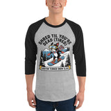 Shred Til You're Dead (Tired) Boston Terrier Snow Club 3/4 Sleeve Raglan Shirt .