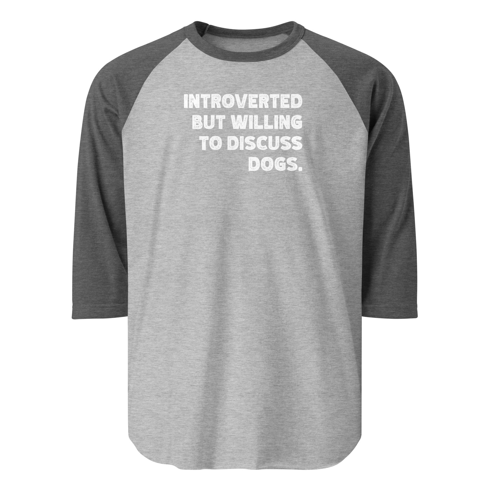Introverted But Willing To Discuss Dogs 3/4 Sleeve Raglan Shirt . Heather Grey Heather Charcoal