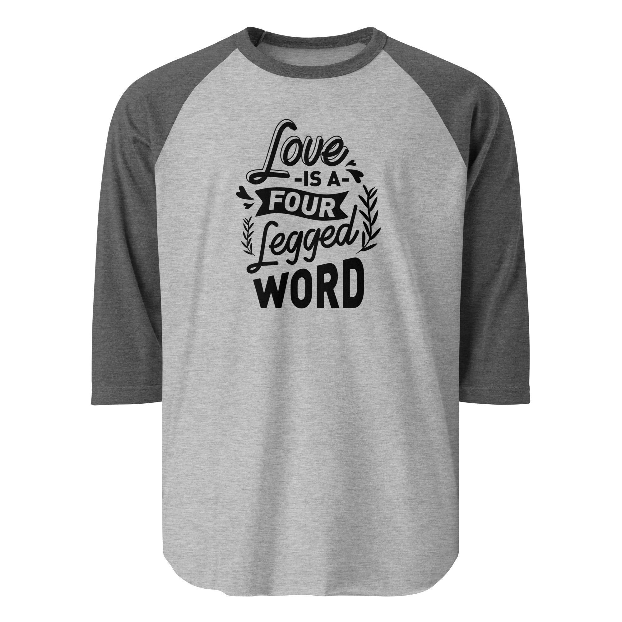 Love Is A Four Legged Word 3/4 Sleeve Raglan Shirt . Heather Grey Heather Charcoal