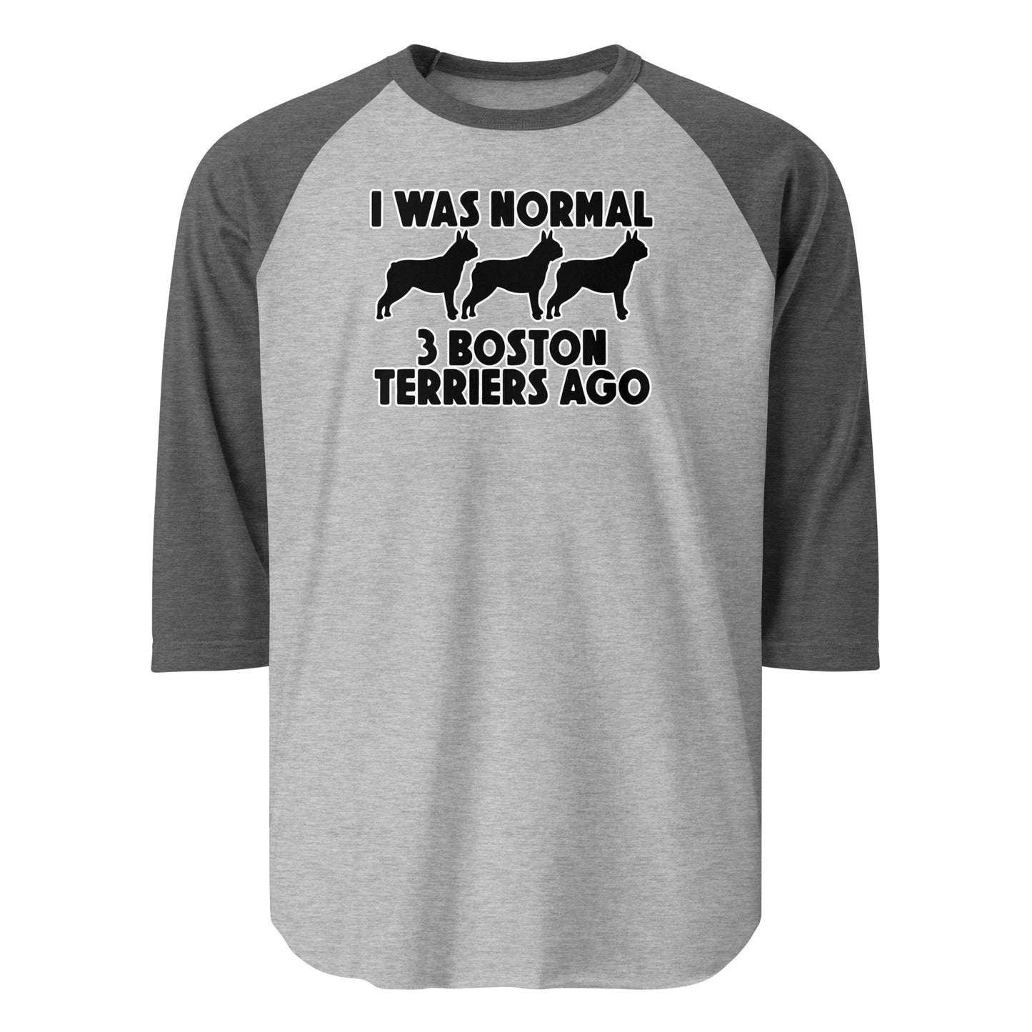 I Was Normal 3 Boston Terriers Ago 3/4 Sleeve Raglan Shirt . Heather Grey Heather Charcoal