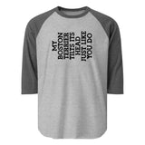 My Boston Terrier Tilts It's Head Just Like You Do 3/4 Sleeve Raglan Shirt . Heather Grey Heather Charcoal