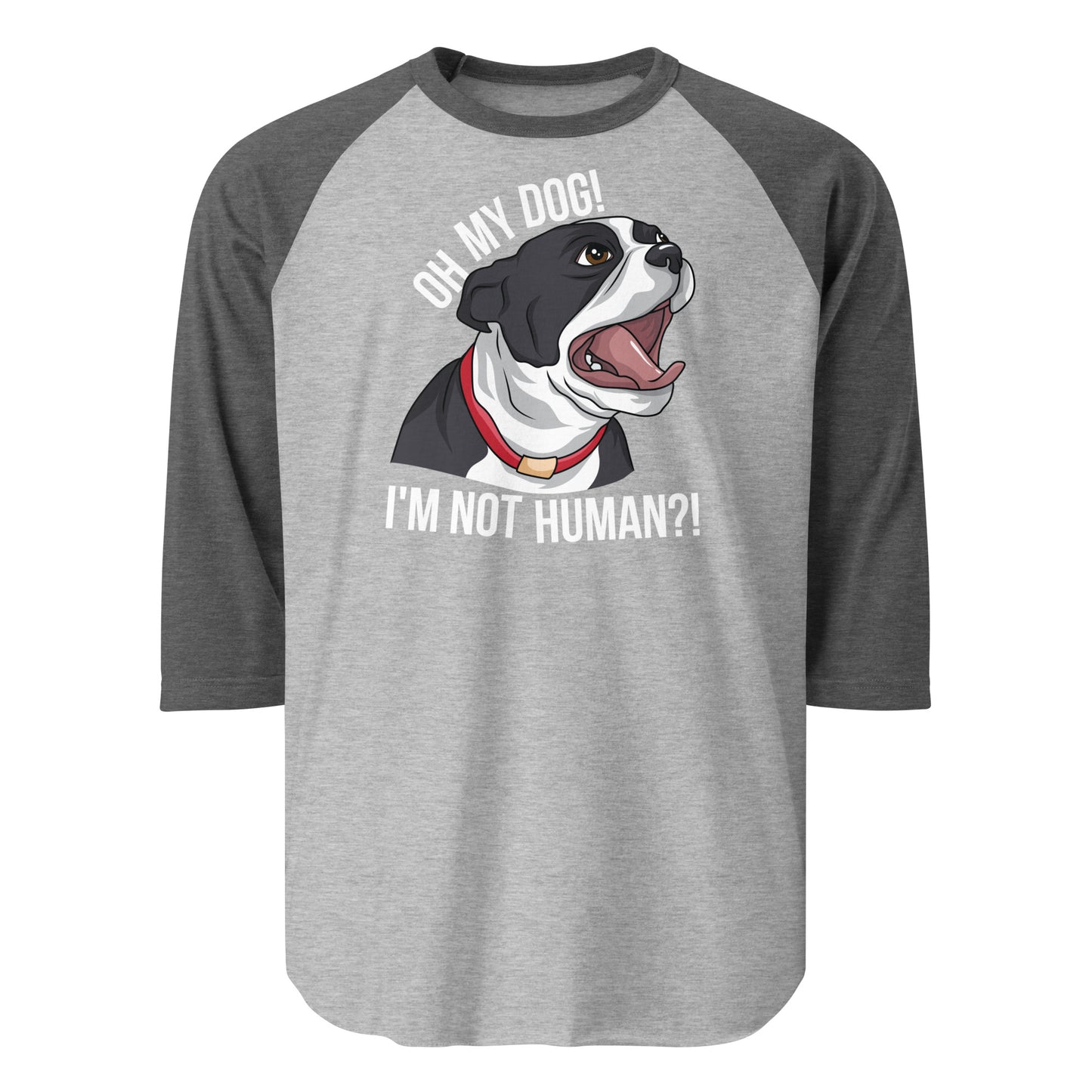 Oh My Dog I'm Not Human 3/4 Sleeve Raglan Shirt . Heather Grey Heather Charcoal