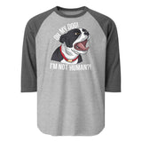 Oh My Dog I'm Not Human 3/4 Sleeve Raglan Shirt . Heather Grey Heather Charcoal